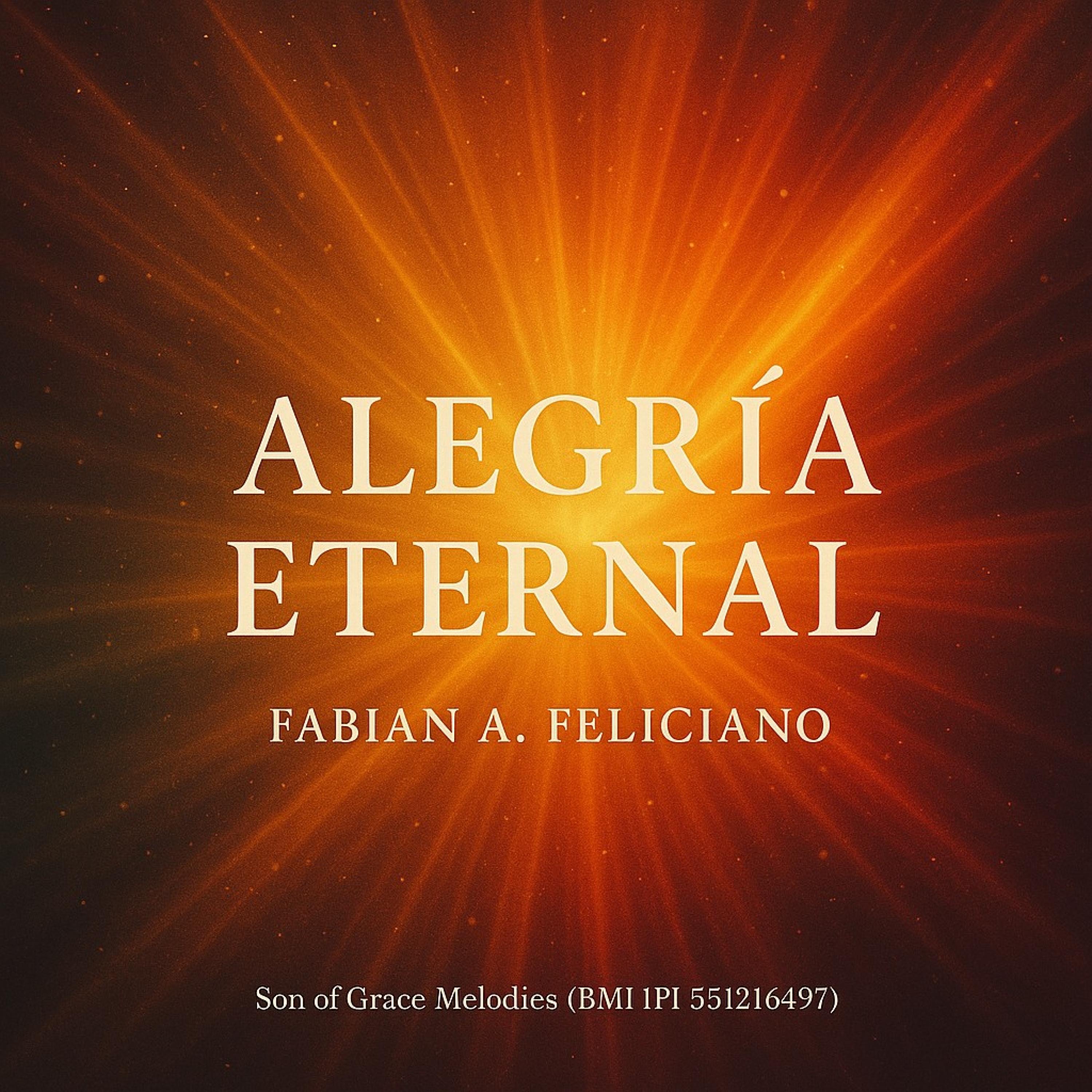Fabian A. Feliciano - Alegría Eternal Enternal Joy