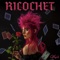 Ricochet - girli lyrics