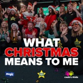 What Christmas Means To Me (feat. The Rock Choir Vocal Group, Kat Shoob & Tom Price) [Magic Mix] artwork