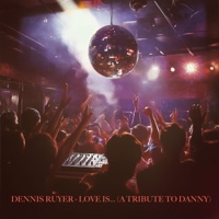 Love is ... (A Tribute to Danny) - Single - Dennis Ruyer
