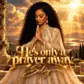He's Only a Prayer Away