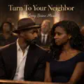 Turn To Your Neighbor