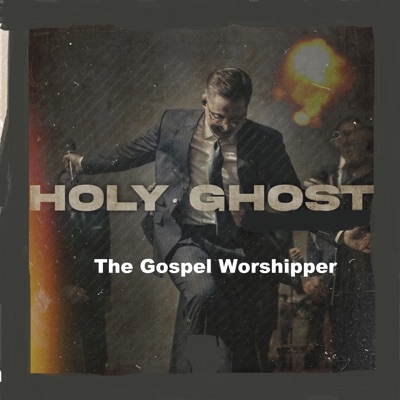 The Gospel Worshipper - Holy Ghost