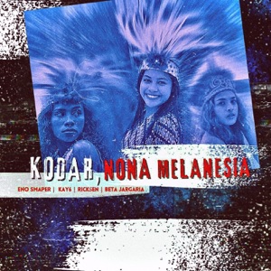 Chord Gitar Kodar, Nona Melanesia ft. Kay6, Ricksen & Beta Jargaria - Eno SMAPER