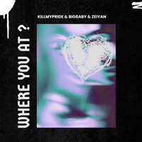 WHERE YOU AT? - Single - KiLLMYPRiDE, Zeiyan & BIG8ABY