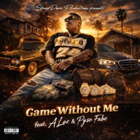 Game Without Me (feat. A Loc & Pyso Fabe) - Single - stompdown productions
