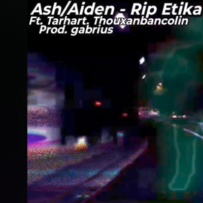 Rip Etika (prod.gabrius) (feat. TarHart & Thouxanbancolin) - Single