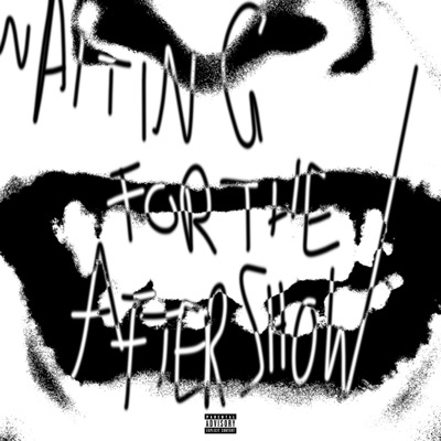 WA!T!NG FOR THE AFTERSHOW - Single