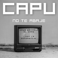 Capu no te abaje (feat. Lyon La Diferencia) - Single - Kryz Santana El Capo
