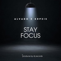 Stay Focus (feat. Krypsis) - Single - Alvado