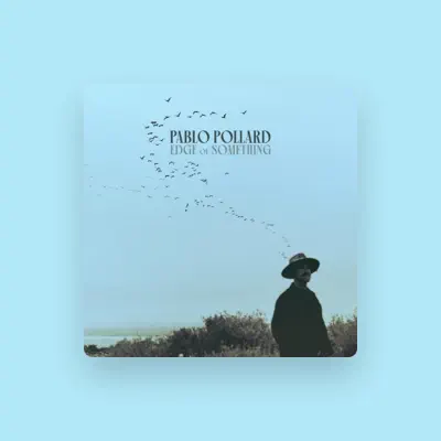 Listen to Pablo Pollard, watch music videos, read bio, see tour dates & more!