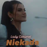 Lady Caramel - Niekada