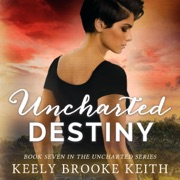 Uncharted Destiny: The Uncharted Series, Book 7 (Unabridged) - Keely Brooke Keith
