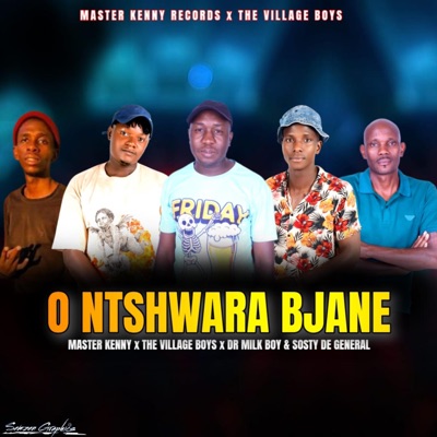 O Ntshwara Bjane (feat. Master Kenny, Sirmonk, Dr Milk Boy, DJ Sky & Sosty De General) - Single