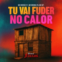 Tu Vai Fuder no Calor - Single - MC Breno 011, MC Brooklyn & MC MT