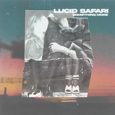 Listen to Something More - Single by Lucid Safari