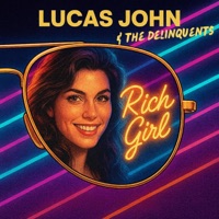 Rich Girl (feat. The Delinquents) - Single - Lucas John