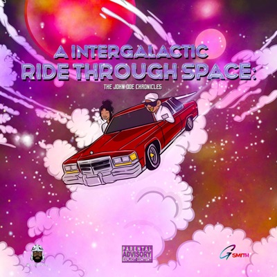 A INTERGALACTIC RIDE THROUGH SPACE: THE JOHN DOE CHRONICLES - EP
