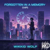 Forgotten In A Memory (feat. REZ) [VIP] - Single - Wikkid Wolf