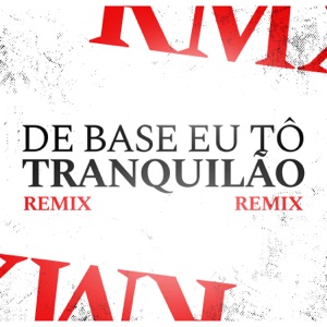 DE BASE EU TÔ TRANQUILÃO RMX