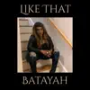Batayah - Like That