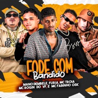 Fode Com Bandido - Single - Mano Dembele, Mc Troia, Furia, MC Fabinho da Osk & MC ROGIN DO VF