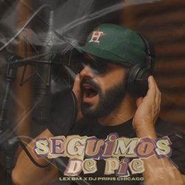 Seguimos de pie (feat. Dj Prins Chicago) Lex Bm