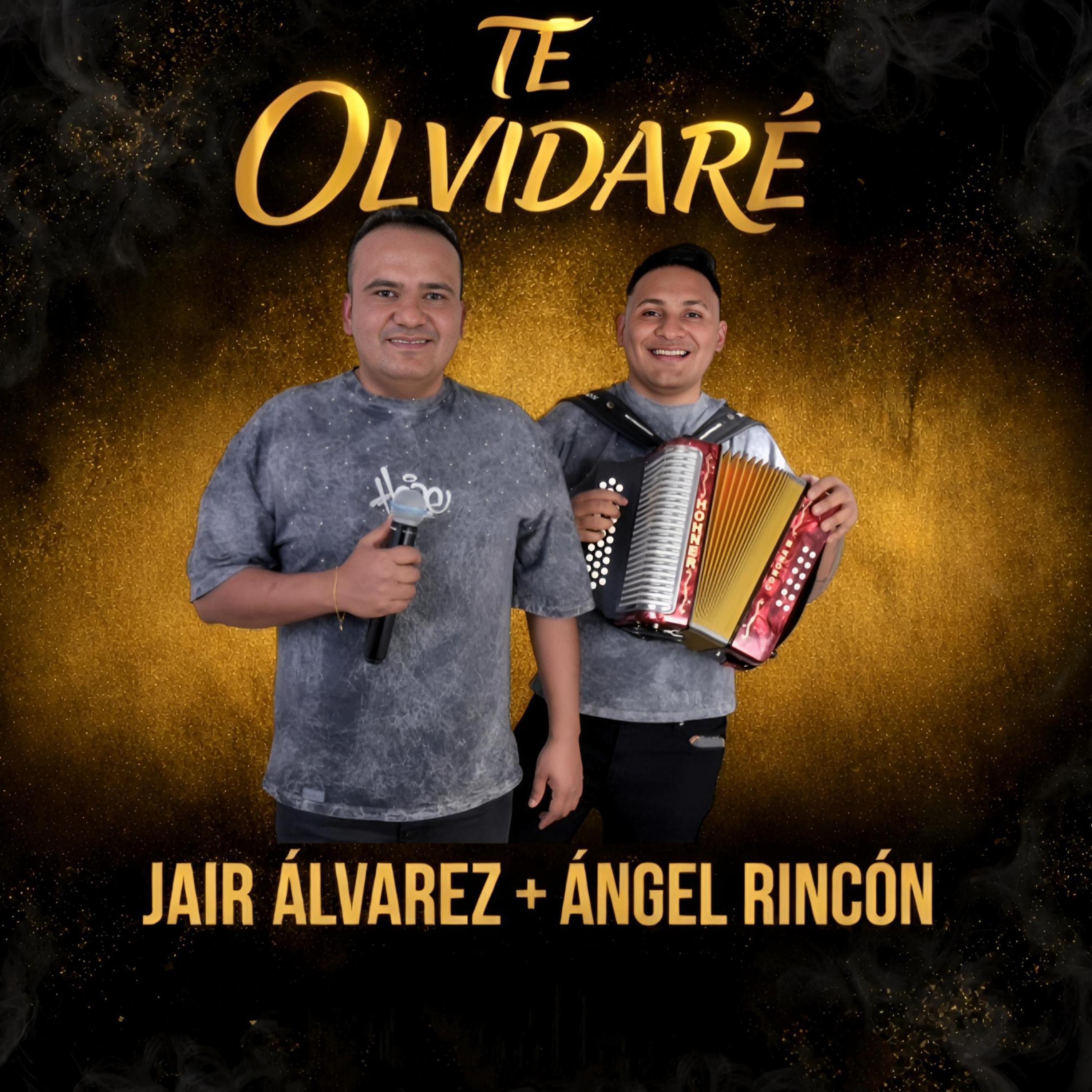 TE OLVIDARE - JAIR ALVAREZ - ANGEL RINCON