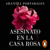 Asesinato en la Casa Rosa (Los crímenes de Loeiro 1) - Arantza Portabales