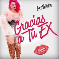 Gracias a Tu Ex - Single - La Muñeka
