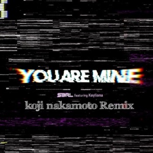 You Are Mine (koji nakamoto Remix) (feat. S3RL) - Single