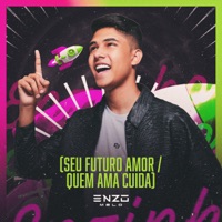 Seu Futuro Amor / Quem Ama Cuida - Single - Enzo Melo