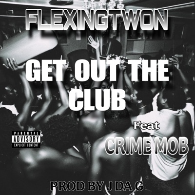 GET OUT THE CLUB (feat. Crime mob, Nessacary & Geno da genius) - Single