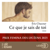 Ce que je sais de toi - Prix Femina des lycéens - Éric Chacour