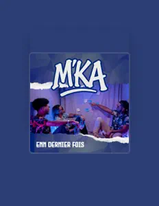 Ακούστε περιεχόμενο από M'KA, παρακολουθήστε μουσικά βίντεο, διαβάστε το βιογραφικό, δείτε ημερομηνίες περιοδείας, και πολλά ακόμη!