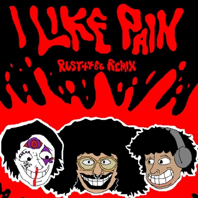 I LIKE PAIN (RUST4466 Remix) - Single