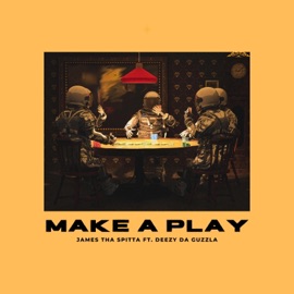 Make A Play (feat. Deezy Da Guzzla) James Tha Spitta