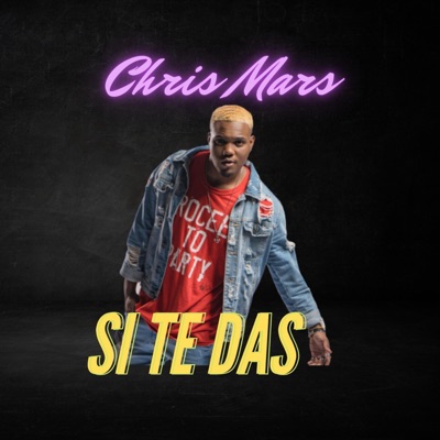 Si te das (feat. Chris Mars) - Single