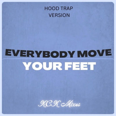 KCK Mixes - Everybody Move Your Feet (Hood Trap Version)