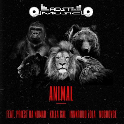 Animal (feat. Killa Cal, Priest Da Nomad, Inn Kroud Zola & NuChoyce) - Single