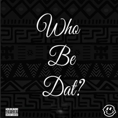 Who Be Dat? - Single