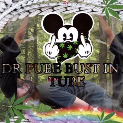 Dr. Pube bust in a tube (feat. Dr. Cheesetip) - Single