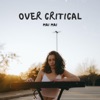 Over Critical
