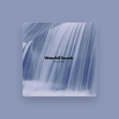 Listen to Waterfall Sounds for Sleep, watch music videos, read bio, see tour dates & more!