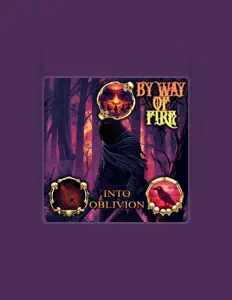 By Way Of Fireを聴いたり、ミュージックビデオを鑑賞したり、経歴やツアー日程などを確認したりしましょう！