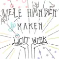 VELE HANDEN MAKEN LICHT WERK