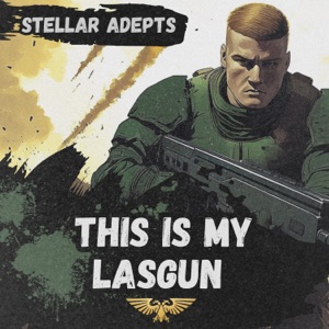 This is My Lasgun (Flame of Cadia Cycle) - Single