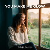 You Make Me Glow