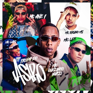 Tropa do Astro (feat. MC Bruno MS, MC Luki & MC Vine7)