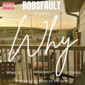 Why (feat. IamLopez, Mikey Jc & Lil Yodaa)